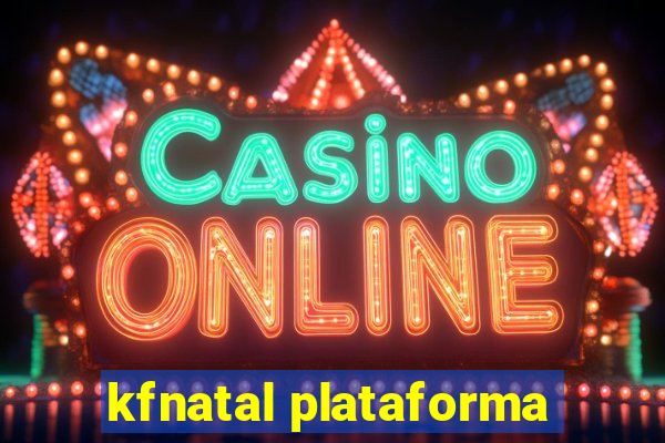 kfnatal plataforma
